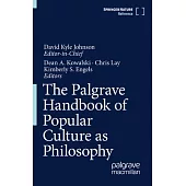 The Palgrave Handbook of Popular Culture as Philosophy