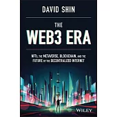 The Web3 Era: Nfts, the Metaverse, Blockchain and the Future of the Decentralized Internet