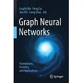 Graph Neural Networks: Foundations, Frontiers, and Applications