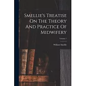 Smellie’s Treatise On The Theory And Practice Of Midwifery; Volume 1