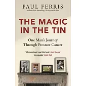 The Magic in the Tin: From the Author of the Critically Acclaimed the Boy on the Shed