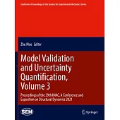 Model Validation and Uncertainty Quantification, Volume 3: Proceedings of the 39th Imac, a Conference and Exposition on Structural Dynamics 2021
