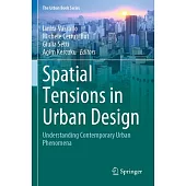 Spatial Tensions in Urban Design: Understanding Contemporary Urban Phenomena