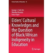 Elders’ Cultural Knowledges and the Question of Black/ African Indigeneity in Education