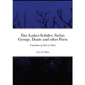 Else Lasker-Schüler, Stefan George, Dante and other Poets: Translations by Felix de Villiers