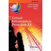 Critical Infrastructure Protection XV: 15th Ifip Wg 11.10 International Conference, Iccip 2021, Virtual Event, March 15-16, 2021, Revised Selected Pap