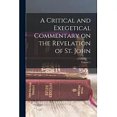A Critical and Exegetical Commentary on the Revelation of St. John; Volume 1