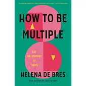 How to Be Multiple: The Philosophy of Twins