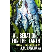 A Liberation for the Earth: Climate, Race and Cross