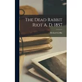 The Dead Rabbit Riot A. D. 1857
