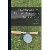 Practical Fly-fishing, Founded on Nature