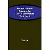 The New Gresham Encyclopedia. Ebert to Estremadura; Vol 4, Part 2