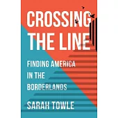 Crossing the Line: Finding America in the Borderlands