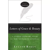 Letters of Grace and Beauty: A Guided Literary Study of New Testament Epistles