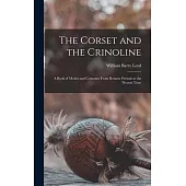 The Corset and the Crinoline: A Book of Modes and Costumes From Remote Periods to the Present Time
