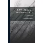 The Mystery of Handwriting: A Handbook of Graphology
