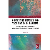 Contesting Measles and Vaccination in Pakistan: Cultural Beliefs, Structured Vulnerabilities, Mistrust, and Geo-Politics