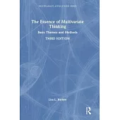 The Essence of Multivariate Thinking: Basic Themes and Methods