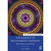 The Essence of Multivariate Thinking: Basic Themes and Methods
