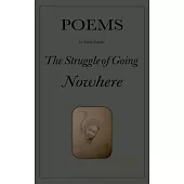 The Struggle of Going Nowhere: Poems