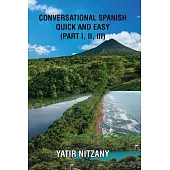 Conversational Spanish Quick and Easy - Part 1, 2, and 3