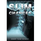 Slim Chances: A True Story of Struggle, Hope, and Forgiveness