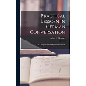 Practical Lessosn in German Conversation: A Companion to All German Grammars