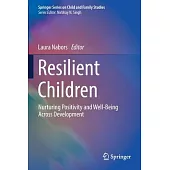 Resilient Children: Nurturing Positivity and Well-Being Across Development