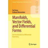 Manifolds, Vector Fields, and Differential Forms: An Introduction to Differential Geometry