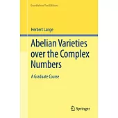 Abelian Varieties Over the Complex Numbers: A Graduate Course