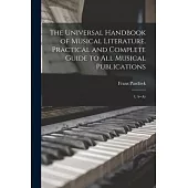The Universal Handbook of Musical Literature. Practical and Complete Guide to all Musical Publications: 1; A--Az