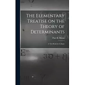 The Elementary Treatise on the Theory of Determinants: A Text-Book for Colleges