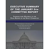 Executive Summary of the January 6th Committee Report: Introductory Material to the Final Report of the Select Committee