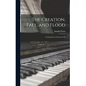 The Creation, Fall, and Flood: An Exposition of Genesis I-XI