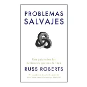 Problemas Salvajes (Wild Problems Spanish Edition): Una Guía Sobre Las Decisiones Que Nos Definen