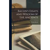 Bacon’s Essays and Wisdom of the Ancients