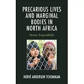 Precarious Lives and Marginal Bodies in North Africa: Homo Expendibilis