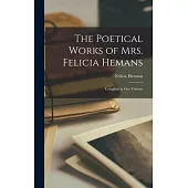 The Poetical Works of Mrs. Felicia Hemans: Complete in one Volume