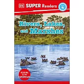 DK Super Readers Level 4 Rivers, Lakes, and Marshes