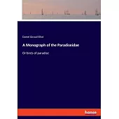 A Monograph of the Paradiseidae: Or birds of paradise
