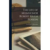 The Life of Monsignor Robert Hugh Benson