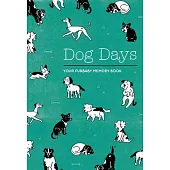 Dog Days: Your Furbaby Memory Book: A Journal for Celebrating Your Best Beastie