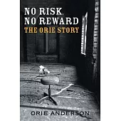 The Orie Story: No Risk, No Reward