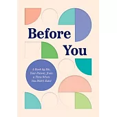 Before You: A Book by Me, Your Parent, from a Time When You Didn’t Exist