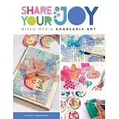 Share Your Joy: Mixed Media Shareable Art