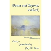 Dawn and Beyond: Embark - Poetry Come Destiny
