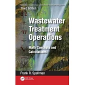 Mathematics Manual for Water and Wastewater Treatment Plant Operators: Wastewater Treatment Operations: Math Concepts and Calculations