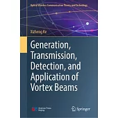 Generation, Transmission, Detection, and Application of Vortex Beams