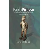 Pablo Picasso: A Period of Transformation (1906-1916)