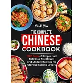 The Complete Chinese Cookbook: 1000 Days of Simple and Delicious Traditional and Modern Recipes for Chinese Cuisine Lovers